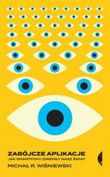 Zabójcze aplikacje. Jak smartfony zmieniły nasz..