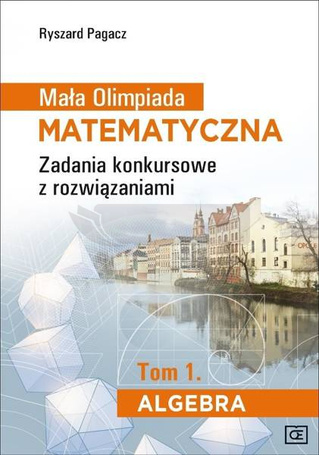 Mała Olimpiada Matematyczna T.1 Algebra