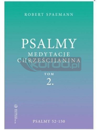 Psalmy. Medytacje chrześcijanina T.2 Psalmy 52-150