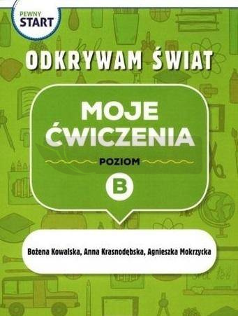 Pewny start. Odkrywam świat. Moje ćwiczenia poz.B