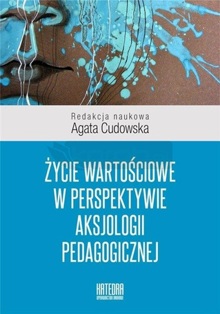 Życie wartościowe w perspektywie aksjologii...