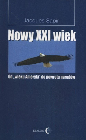 Nowy XXI wiek. Od wieku Ameryki do powrotu narodów