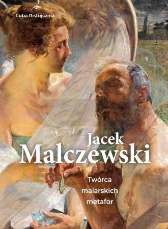 Jacek Malczewski. Twórca malarskich metafor