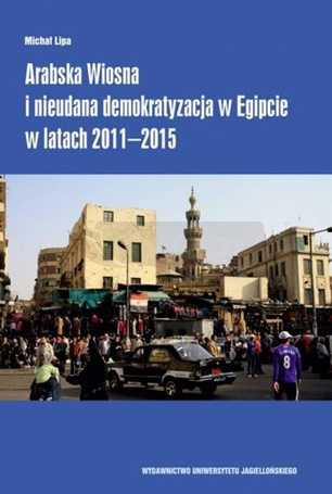 Arabska Wiosna i nieudana demokratyzacja w Egipcie