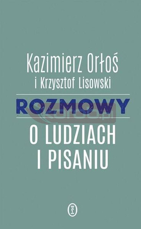 Rozmowy o ludziach i pisaniu