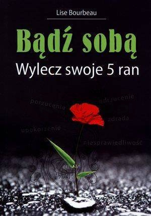 Bądź sobą. Wylecz swoje 5 ran