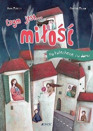 Czym jest... miłość. Na katechezie i w domu