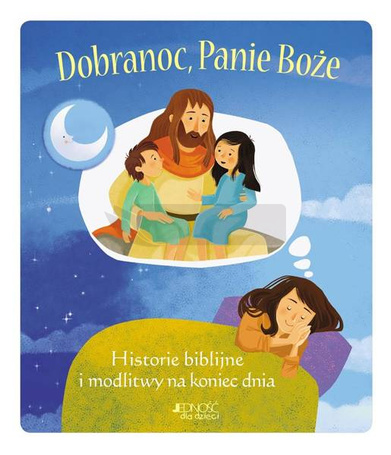 Dobranoc, Panie Boże. Historie biblijne i modlitwy