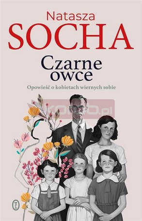 Czarne owce. Opowieść o kobietach wiernych sobie