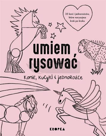 Umiem rysować konie, kucyki i jednorożce