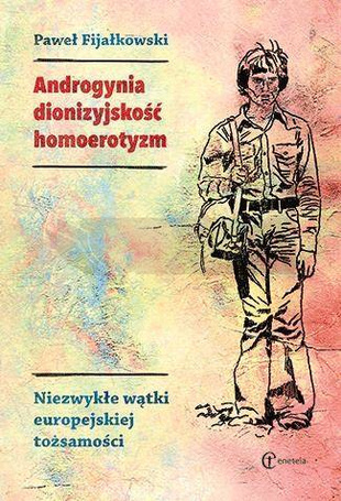 Androgynia, dionizyjskość, homoerotyzm...
