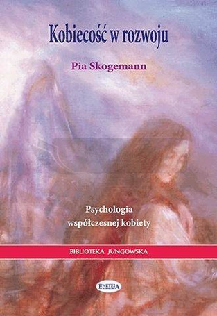 Kobiecość w rozwoju. Psychologia współczesnej...