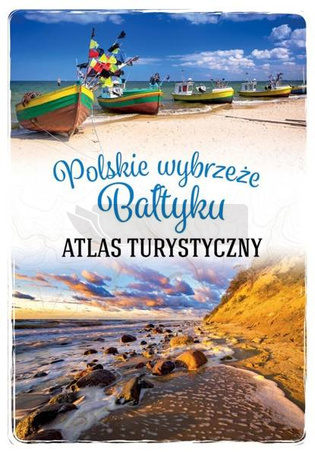 Polskie wybrzeże Bałtyku. Atlas turystyczny