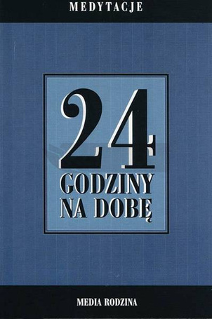 24 godziny na dobę. Zbiór 366 medytacji...