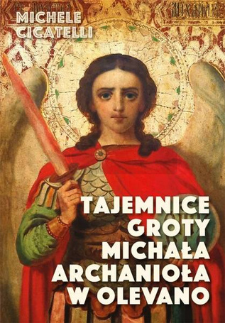 Tajemnice groty Michała Archanioła w Olevano