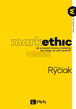 MarkEthic. Jak prowadzić etyczny marketing bez...