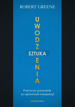 Sztuka uwodzenia. Praktyczny przewodnik po...