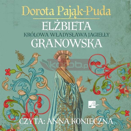 Elżbieta Granowska. Królowa Władysława Jagiełły CD