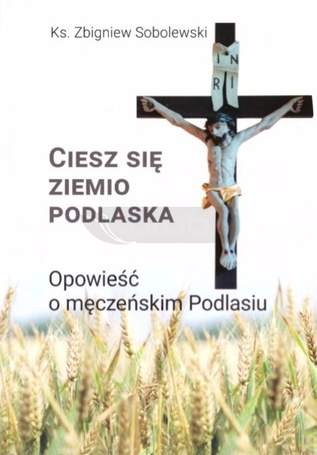 Ciesz się ziemio podlaska