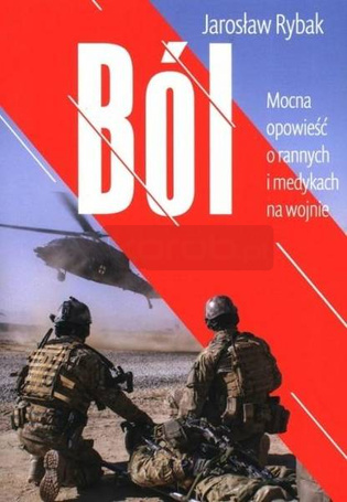 Ból. Mocna opowieść o rannych i medykach na wojnie