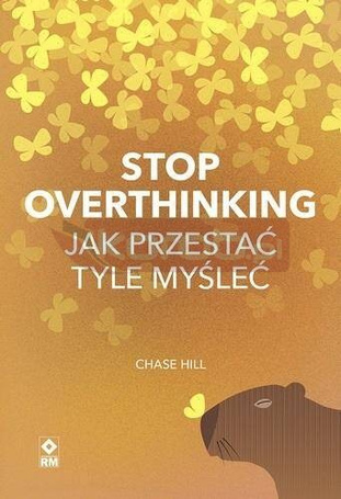 Stop overthinking. Jak przestać tyle myśleć