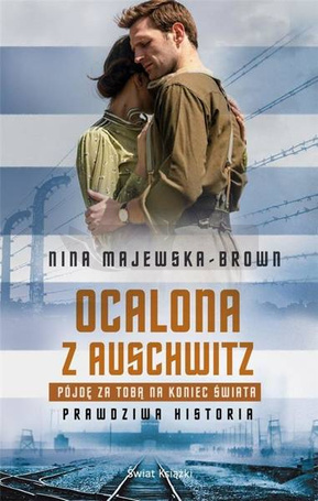 Ocalona z Auschwitz.Pójdę za Tobą na koniec świata