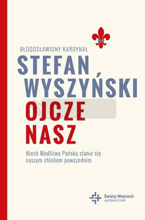 Ojcze nasz. Niech Modlitwa Pańska stanie się..