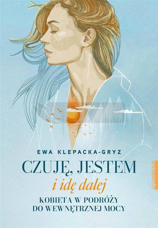 Czuję, jestem i idę dalej. Kobieta w podróży..