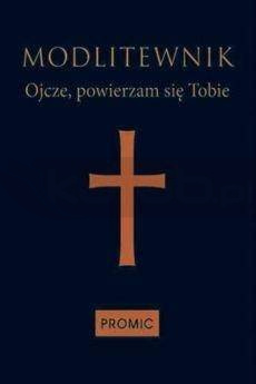 Modlitewnik Ojcze, powierzam się Tobie - granat