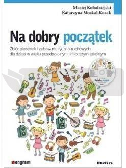 Na dobry początek. Zbiór piosenek i zabaw..