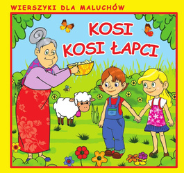 Kosi, kosi łapci. Wierszyki dla Maluchów