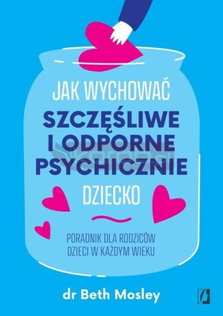 Jak wychować szczęśliwe i odporne psychicznie..