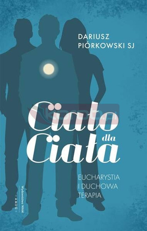 Ciało dla ciała. Eucharystia i duchowa terapia