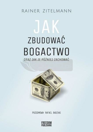 Jak zbudować bogactwo oraz jak je później zachować