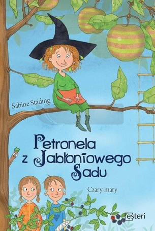 Petronela z Jabłoniowego Sadu. Czary mary