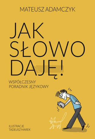 Jak słowo daję. Współczesny poradnik językowy
