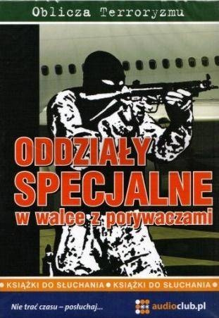 Oddziały specjalne w walce z porywaczami.Audiobook