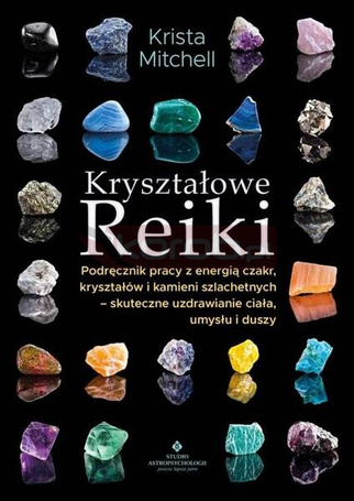 Kryształowe Reiki. Podręcznik pracy z energią..