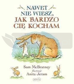 Nawet nie wiesz, jak bardzo Cię kocham