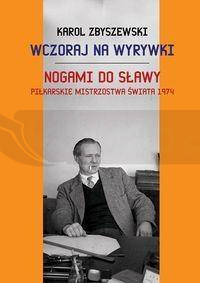 Wczoraj na wyrywki Nogami do sławy