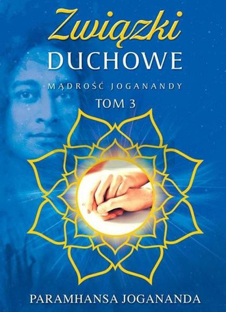 Mądrość Joganandy T.3 Związki duchowe