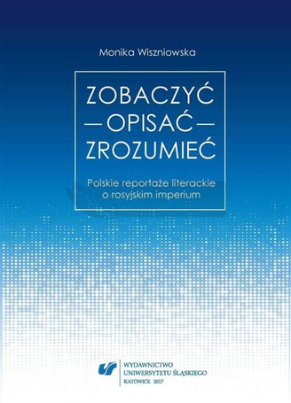 Zobaczyć opisać zrozumieć. Polskie reportaże...