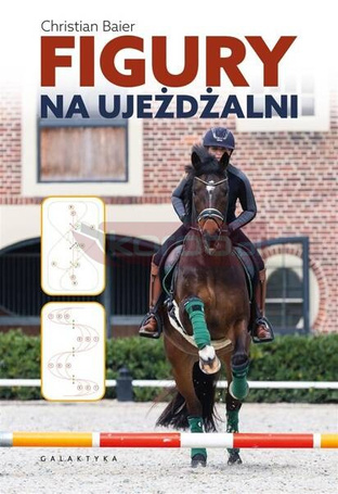 Figury na ujeżdżalni. Podręcznik dla jeźdźców..