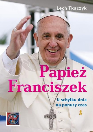 Papież Franciszek. U schyłku dnia na ponury czas