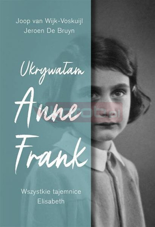 Ukrywałam Anne Frank Wszystkie tajemnice Elisabeth