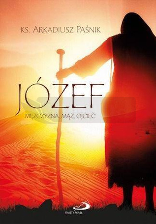 Józef. Mężczyzna, mąż, ojciec