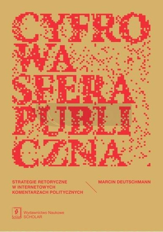 Cyfrowa sfera publiczna. Strategie retoryczne...