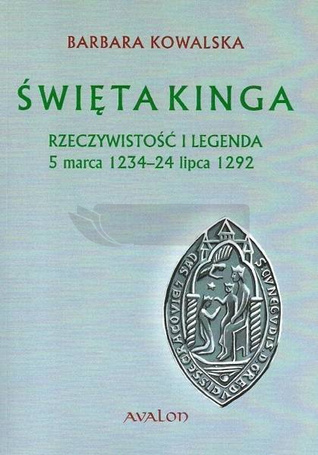 Święta Kinga. Rzeczywistość i legenda