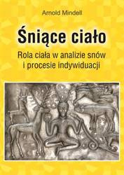 Śniące ciało. Rola ciała wanalizie snów...