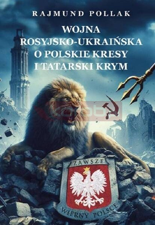 Wojna rosyjsko-ukraińska o polskie Kresy...